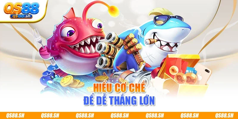 Hiểu cơ chế để dễ thắng lớn