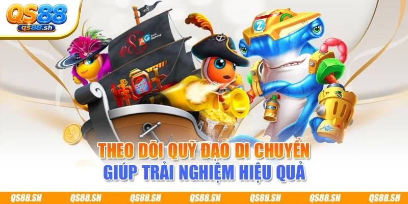 Theo dõi quỹ đạo di chuyển giúp trải nghiệm hiệu quả