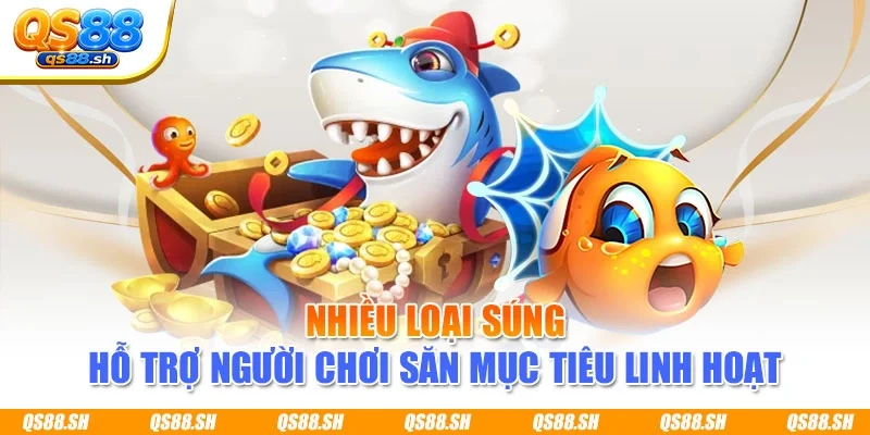 Nhiều loại súng hỗ trợ người chơi săn mục tiêu linh hoạt
