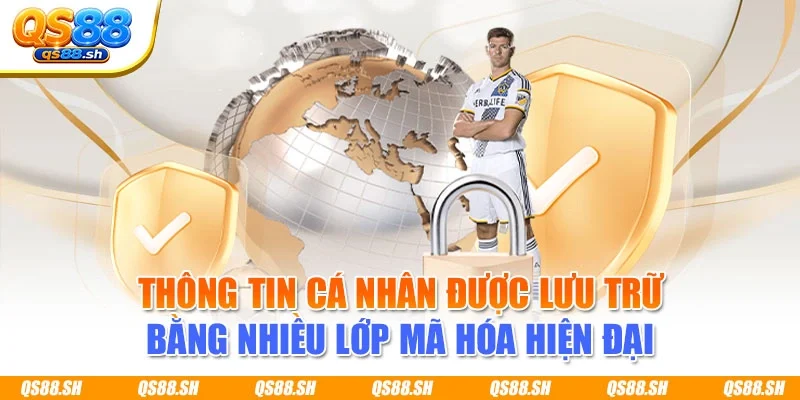 Thông tin cá nhân được lưu trữ bằng nhiều lớp mã hóa hiện đại