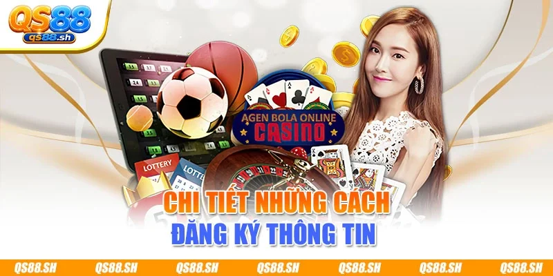 Chi tiết những cách đăng ký thông tin