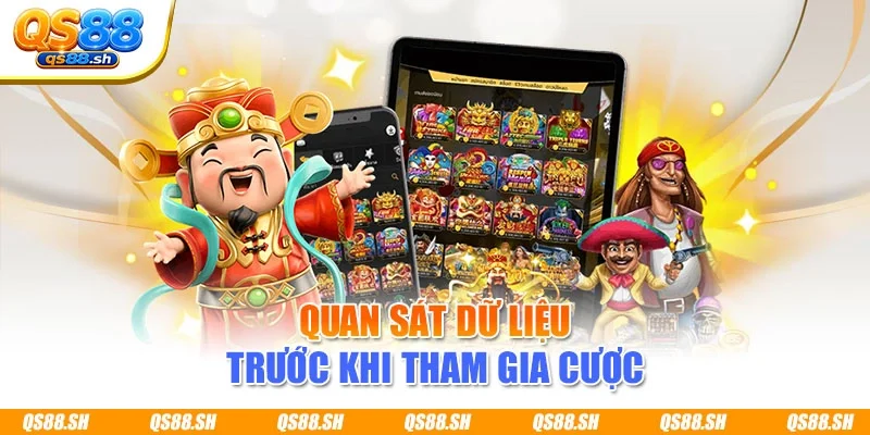 Quan sát dữ liệu trước khi tham gia cược