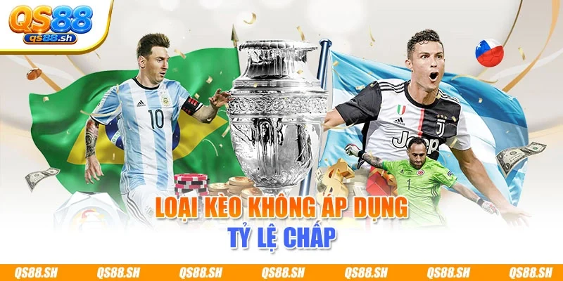 Loại kèo không áp dụng tỷ lệ chấp