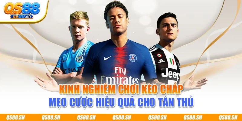 Kinh Nghiệm Chơi Kèo Chấp