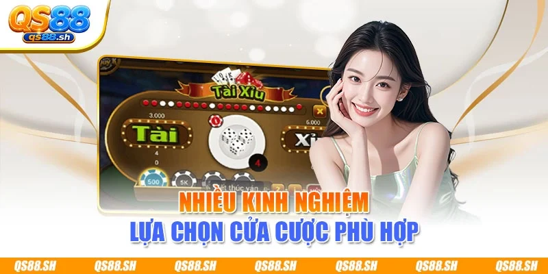 Nhiều kinh nghiệm lựa chọn cửa cược phù hợp
