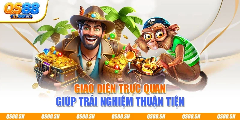 Giao diện trực quan giúp trải nghiệm thuận tiện 