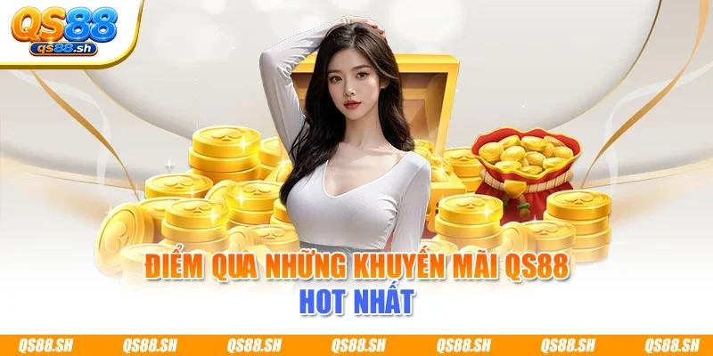 Điểm qua những khuyến mãi QS88 hot nhất 