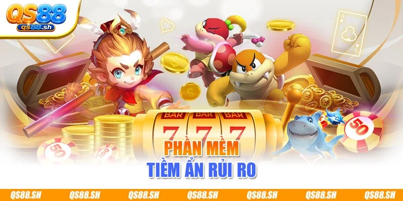Phần mềm tiềm ẩn rủi ro