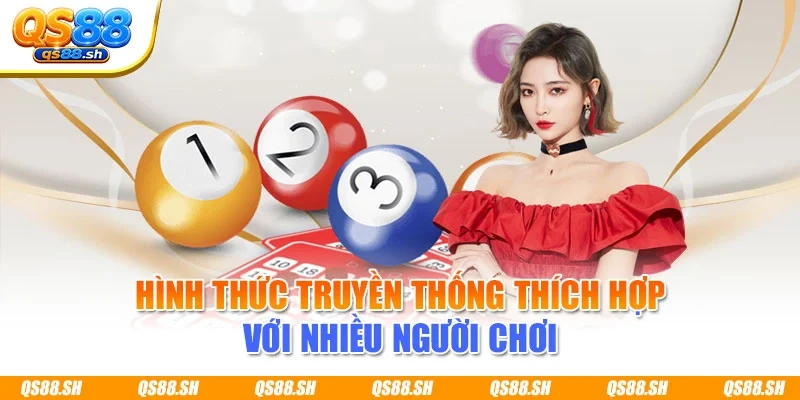 Hình thức truyền thống thích hợp với nhiều người chơi